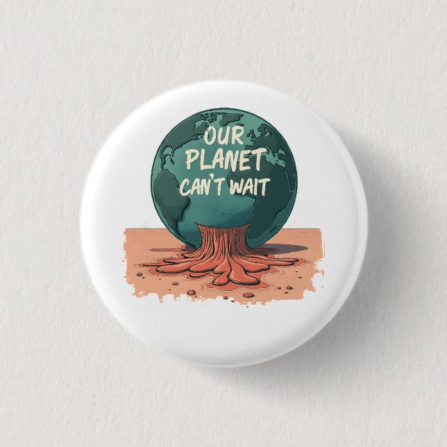 Our Planet Can’t Wait – Climate Action 3 Cm Round Badge (Front)