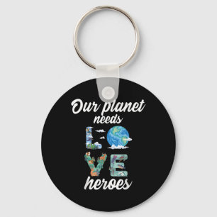 Our Planet Needs Heroes Environmental Protection _ Key Ring