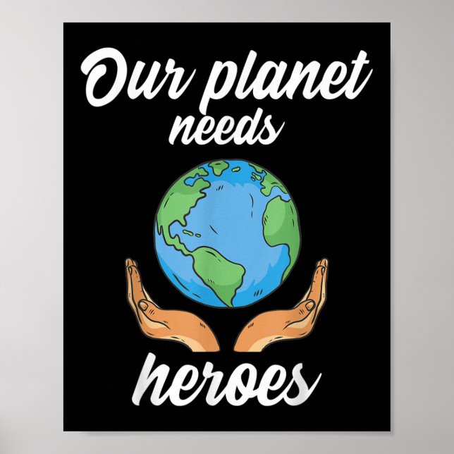 Our Planet Needs Heroes Environmental Protection _ Poster (Front)