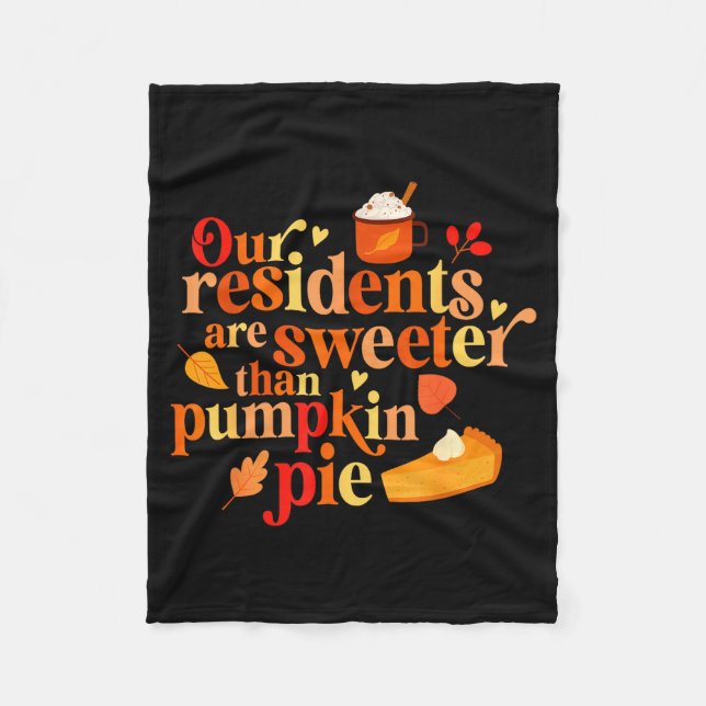 Our Residents Are Sweeter Than Pumpkin Pie Fall Ap Fleece Blanket (Front)