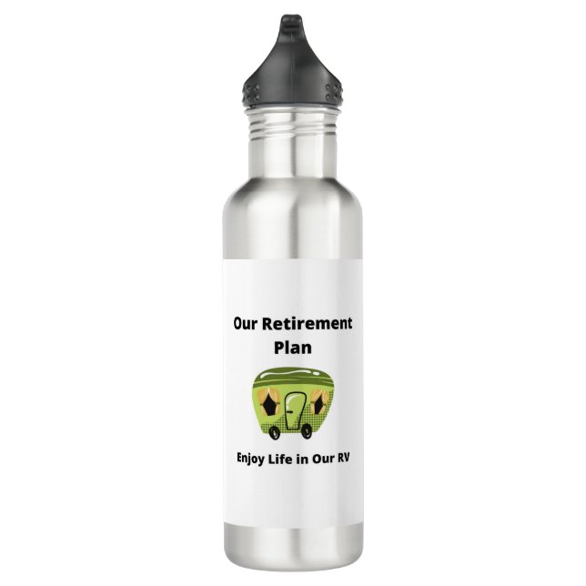 Our Retirement Plan Enjoy Life in the RV 710 Ml Water Bottle (Right)