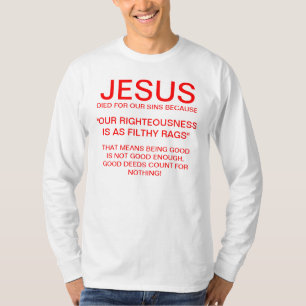 our righteousness is as filthy rags T-Shirt