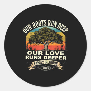 Our Roots Run Deep Family Reunion 2025 Gift Classic Round Sticker