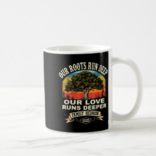 Our Roots Run Deep Family Reunion 2025 Gift Coffee Mug