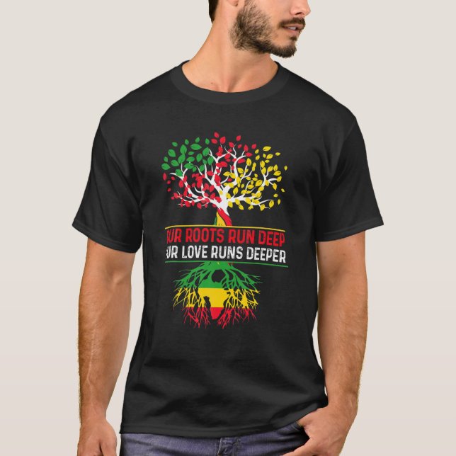 Our Roots Run Deep Our Love Runs Deeper Africa Bla T-Shirt (Front)