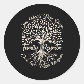 Our Roots Run Deep Our Love Runs Deeper Family Reu Classic Round Sticker