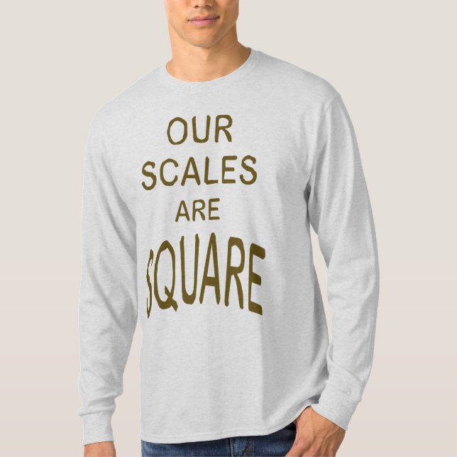 Our Scales Are Square T-Shirt (Front)