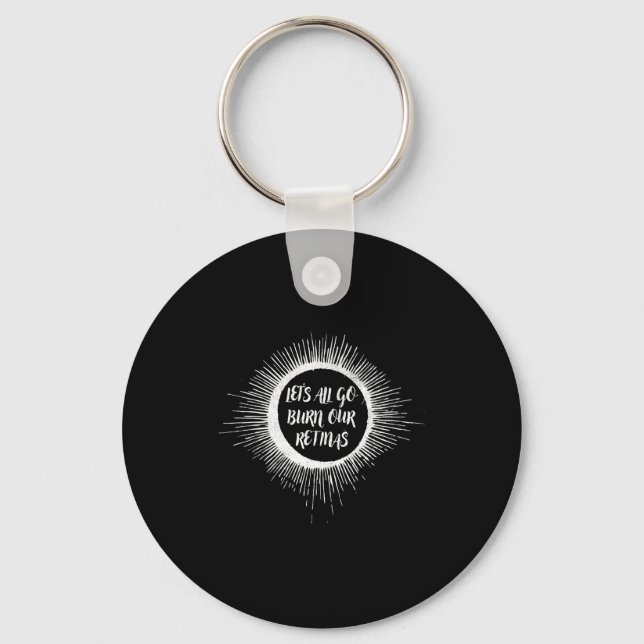 Our Shirt Sun Eclipse Solar Total Let's Key Ring (Front)