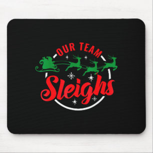 Our Team Sleighs Christmas Family Pajama Xmas Holi Mouse Pad