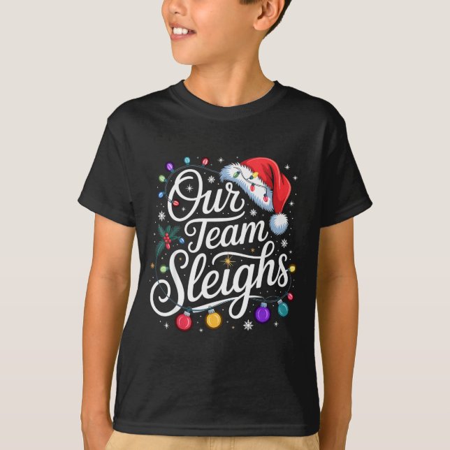 Our Team Sleighs Christmas Lights Red Santa Hat Xm T-Shirt (Front)