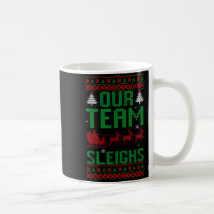 Our Team Sleighs Christmas Reindeers Santa's Coffee Mug