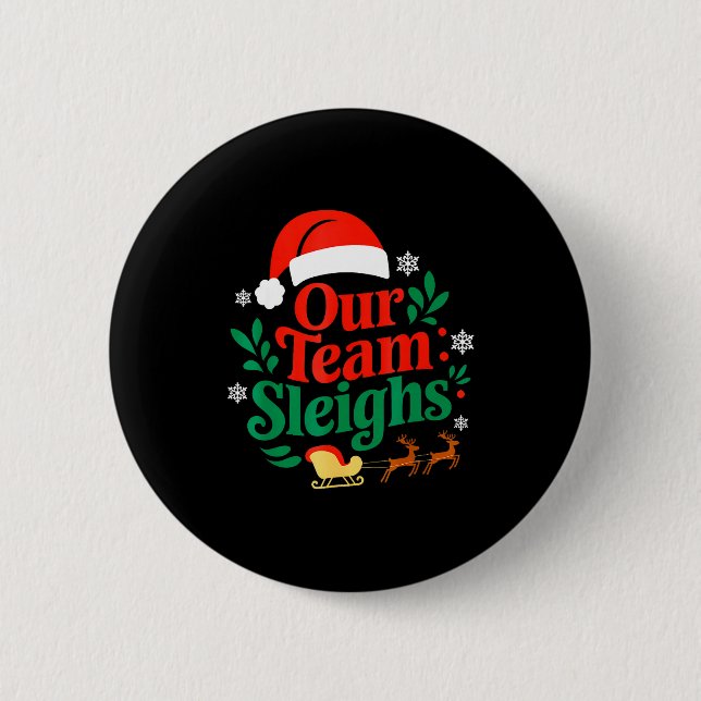 Our Team Sleighs Christmas Reindeers Santa's Worke 6 Cm Round Badge (Front)