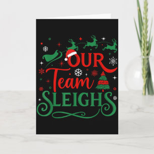 Our Team Sleighs Christmas Reindeers Santa's Worke Card