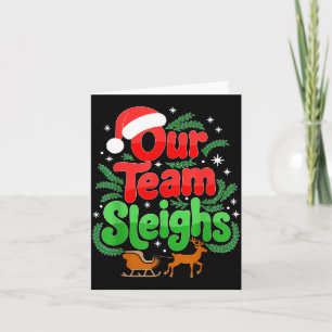Our Team Sleighs Christmas Reindeers Santa's Worke Card