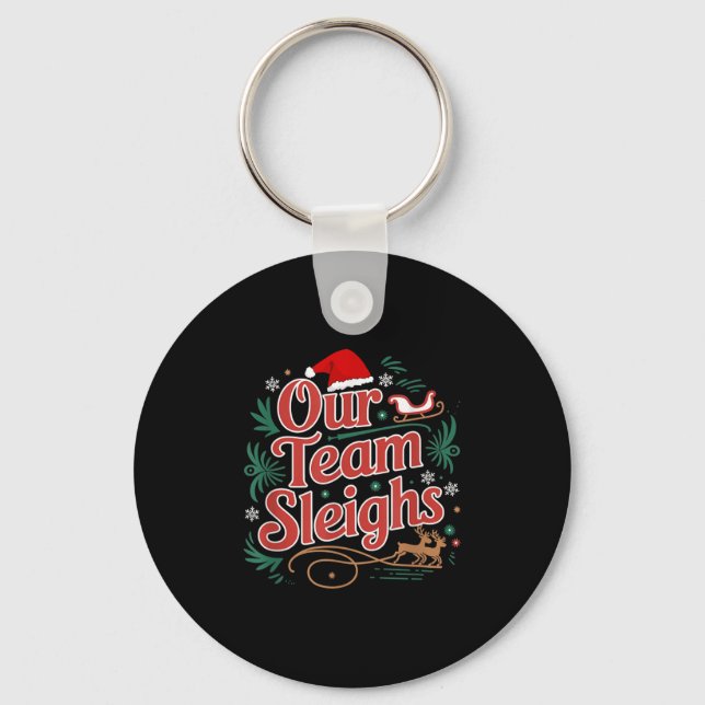 Our Team Sleighs Christmas Reindeers Santa's Worke Key Ring (Front)