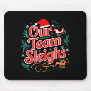 Our Team Sleighs Christmas Reindeers Santa's Worke Mouse Pad