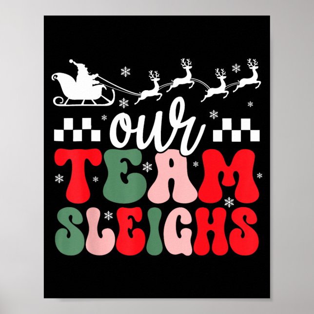 Our Team Sleighs Christmas Reindeers Santa's Worke Poster (Front)