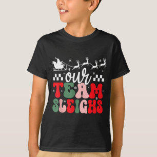 Our Team Sleighs Christmas Reindeers Santa's Worke T-Shirt