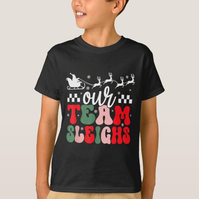 Our Team Sleighs Christmas Reindeers Santa's Worke T-Shirt (Front)