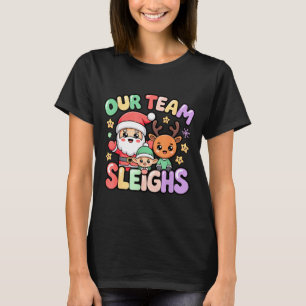 Our Team Sleighs Christmas Santa And Xmas Party Sq T-Shirt