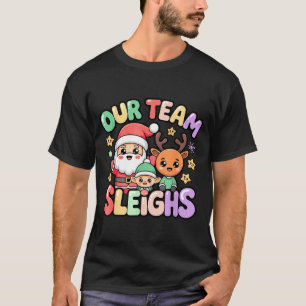 Our Team Sleighs Christmas Santa And Xmas Party Sq T-Shirt