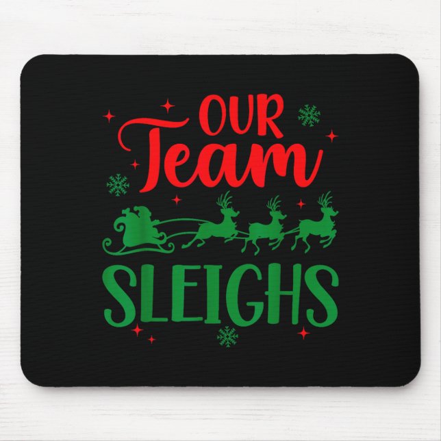 Our Team Sleighs Christmas Santa Reindeers Office  Mouse Pad (Front)
