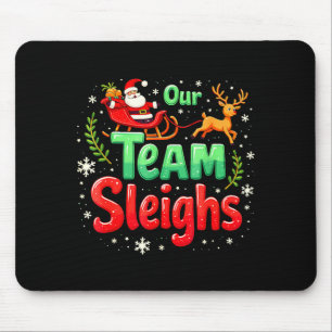 Our Team Sleighs Christmas Santa Reindeers Office  Mouse Pad