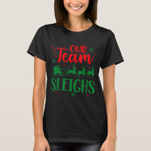 Our Team Sleighs Christmas Santa Reindeers Office  T-Shirt