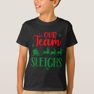 Our Team Sleighs Christmas Santa Reindeers Office  T-Shirt