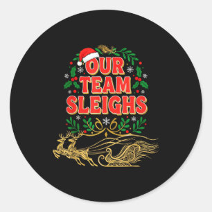 Our Team Sleighs Christmas Shirts, Festive Office  Classic Round Sticker