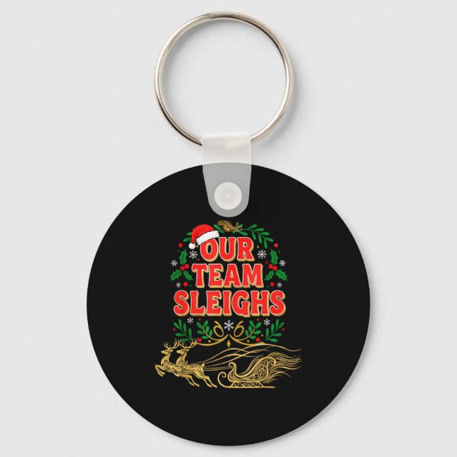Our Team Sleighs Christmas Shirts, Festive Office  Key Ring (Front)