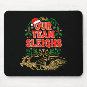 Our Team Sleighs Christmas Shirts, Festive Office  Mouse Pad