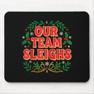 Our Team Sleighs Christmas Shirts, Festive Office  Mouse Pad