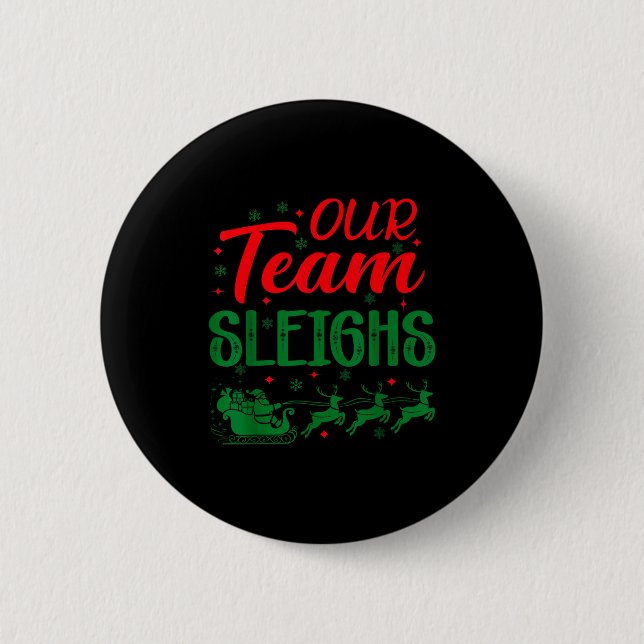 Our Team Sleighs Funny Christmas Work Team Holiday 6 Cm Round Badge (Front)
