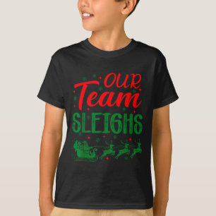Our Team Sleighs Funny Christmas Work Team Holiday T-Shirt