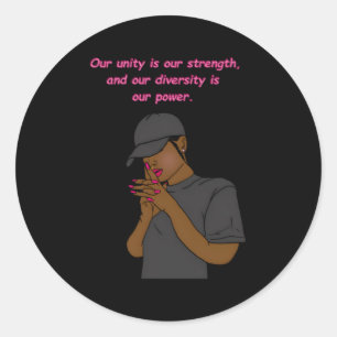 Our Unity Is Our Strength And Our Diversity Is Our Classic Round Sticker