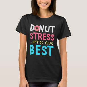 Ous Doughnut Stress Teacher Testing Day Inspiring  T-Shirt