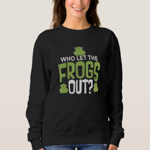 Ous Frog Quote Toad Tadpole Frog Sweatshirt