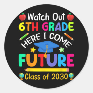Out 6th Grade Here I Come Future Cl Of 2030 Kids Classic Round Sticker