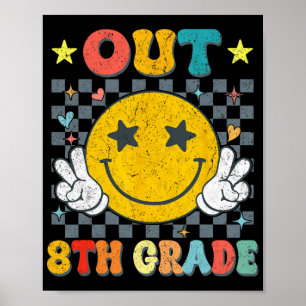 Out 8th Grade Graduate Graduation Last Day Of Scho Poster