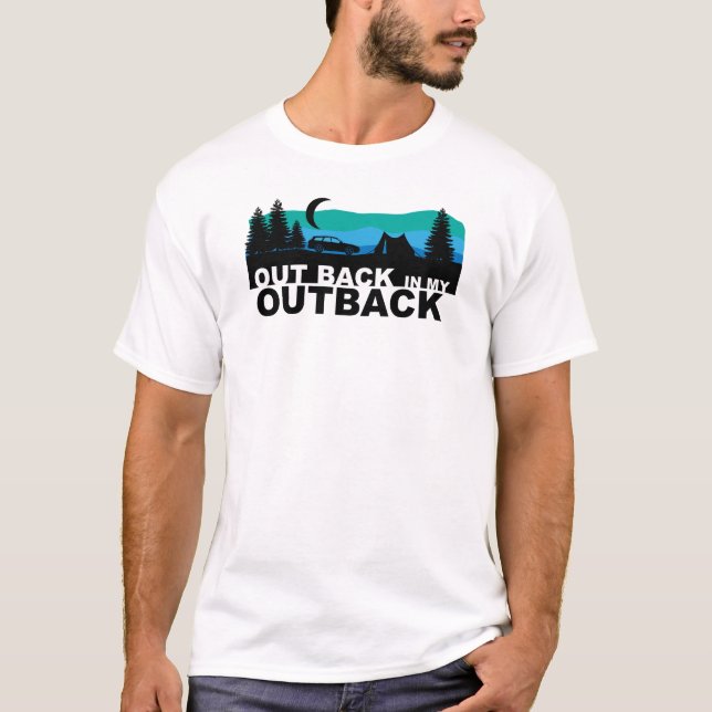 Out Back in my Outback T-Shirt (Front)