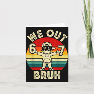 Out bruh 67 last day of school kids boy six seven card