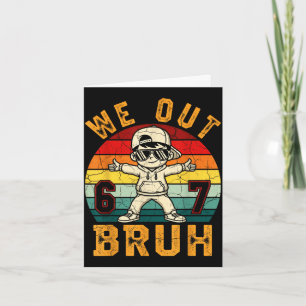 Out bruh 67 last day of school kids boy six seven card