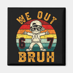 Out bruh 67 last day of school kids boy six seven magnet