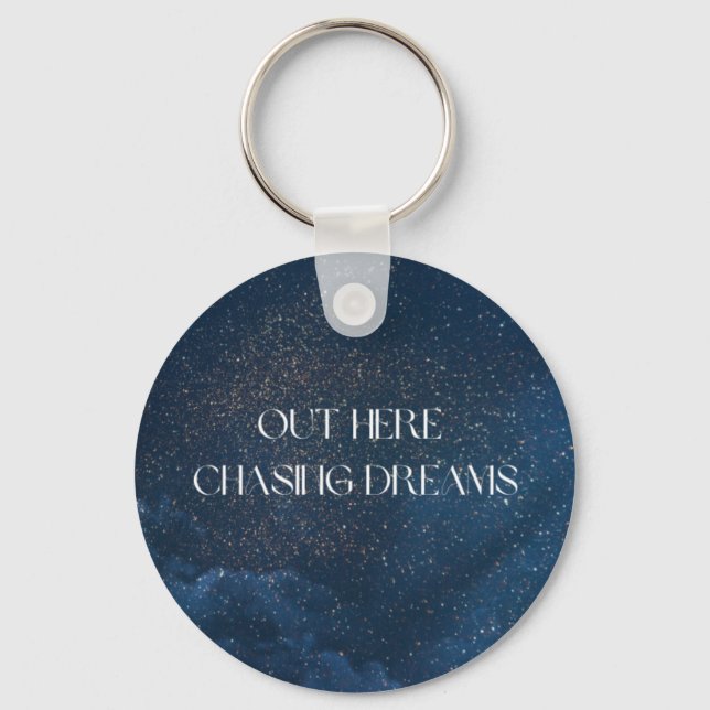 Out Here Chasing Dreams  Key Ring (Front)