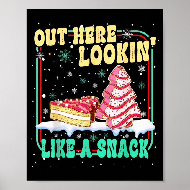 Out Here Lookin' Like A Snack Christmas Cakes Debb Poster (Front)