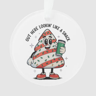 Out Here Lookin Like A Snack Christmas Tree Cake Ornament