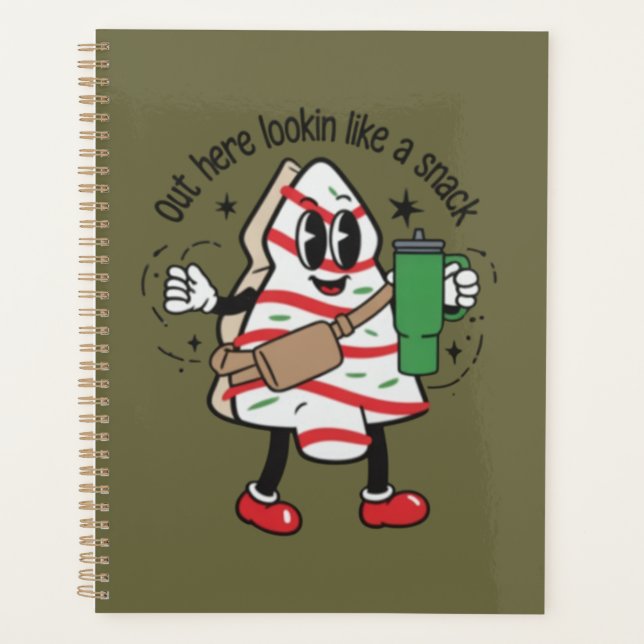 Out Here Lookin Like A Snack Christmas Tree Cake  Planner (Front)