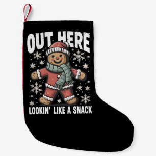 Out Here Lookin Like A Snack Gingerbread Christmas Small Christmas Stocking