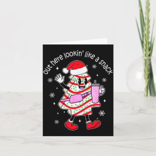 Out Here Looking Like A Snack Christmas Tree Cake  Card